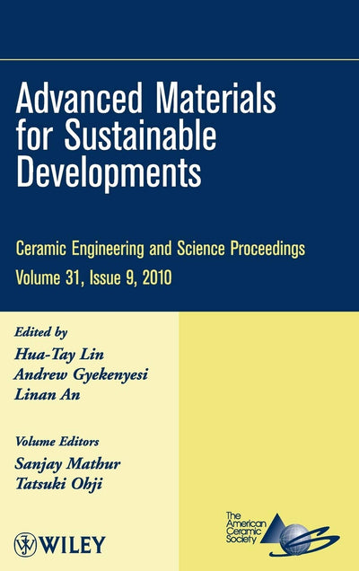 Advanced Materials for Sustainable Developments, Volume 31, Issue 9 (Ceramic Engineering and Science Proceedings)