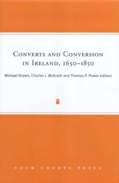 Converts and Conversion in Ireland, 1650-1850