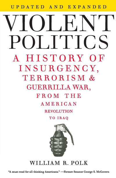 Violent Politics: A History of Insurgency, Terrorism, and Guerrilla