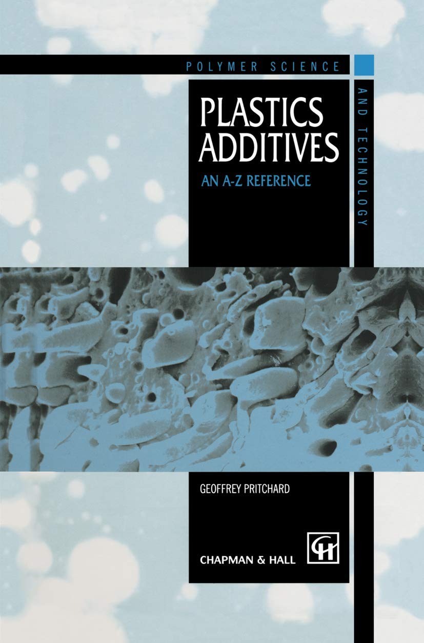 Plastics Additives: An A-Z reference (Polymer Science and Technology Series, 1)