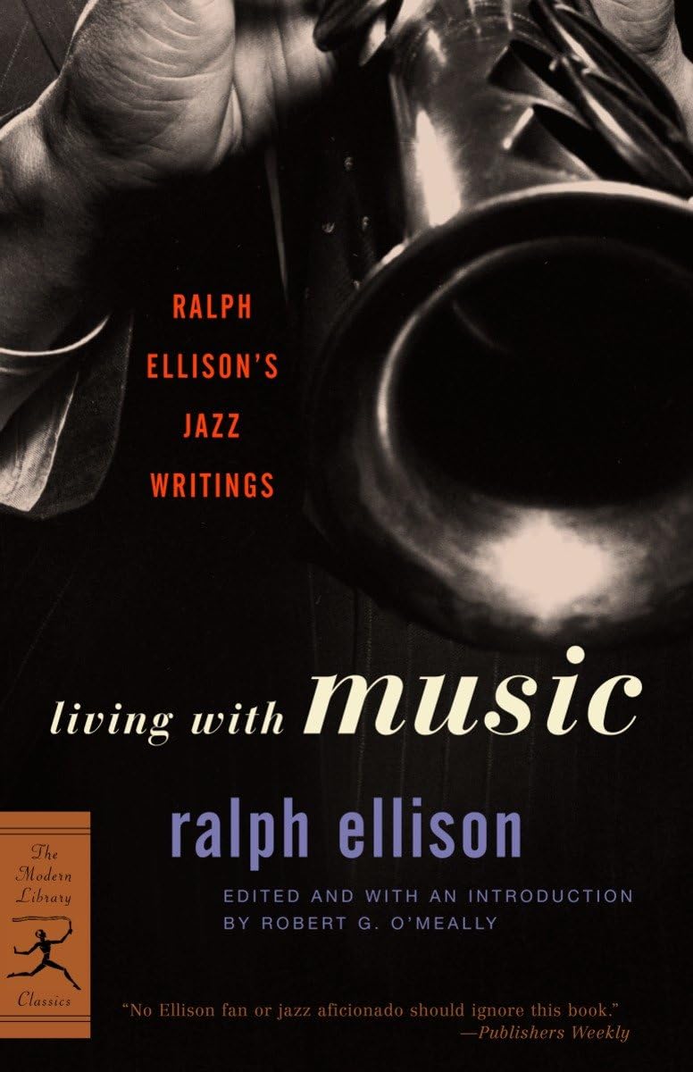 Living with Music: Ralph Ellison's Jazz Writings (Modern Library Classics)
