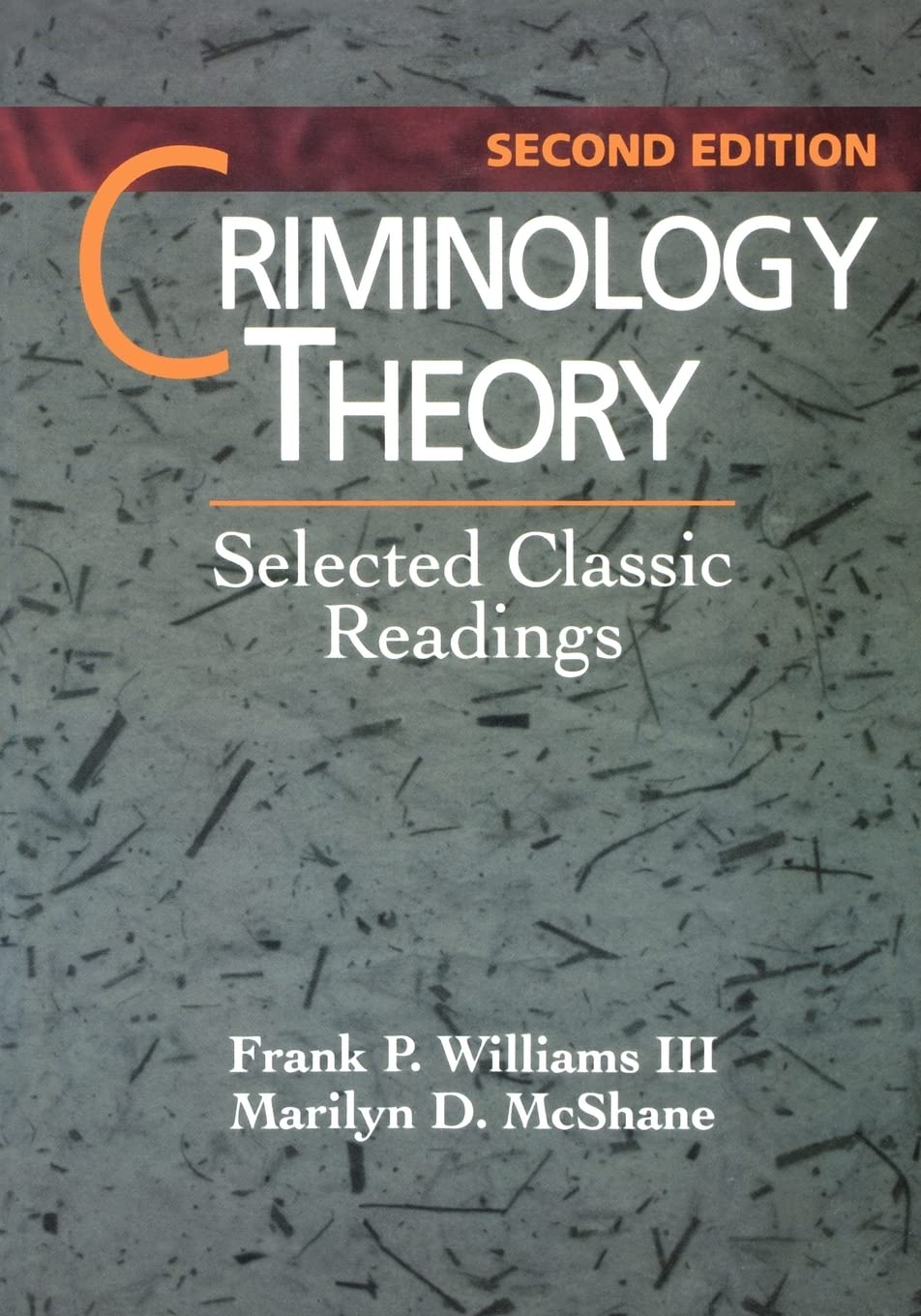 Criminology Theory, Second Edition: Selected Classic Readings