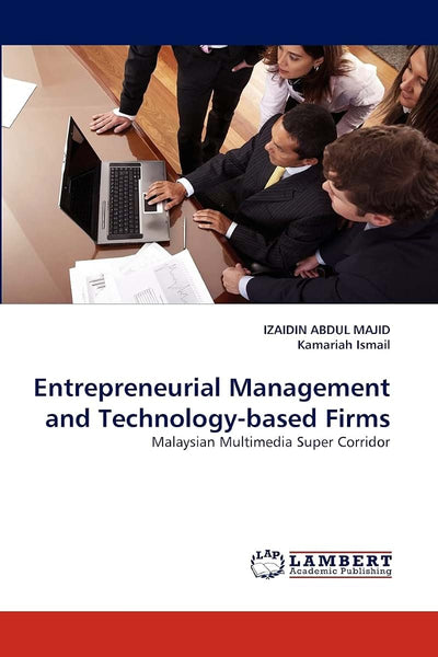 Entrepreneurial Management and Technology-based Firms: Malaysian Multimedia Super Corridor