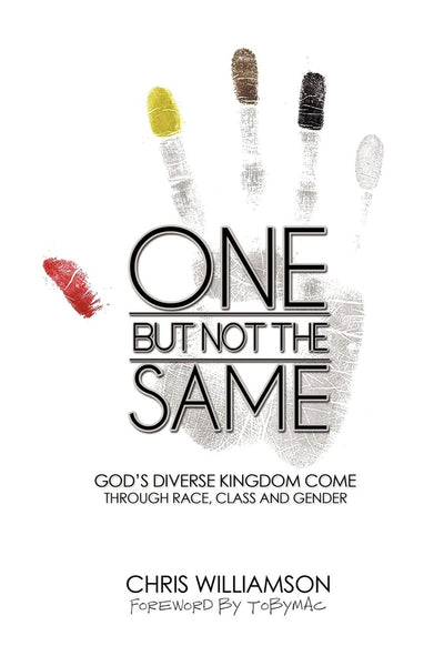 One But Not The Same: God's Diverse Kingdom Come Through Race, Class, and Gender
