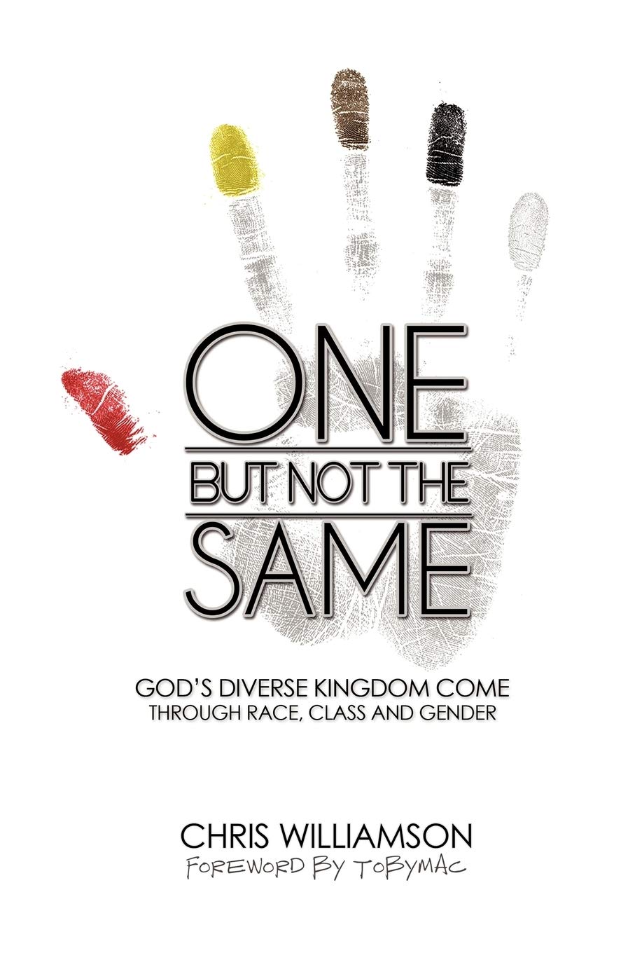 One But Not The Same: God's Diverse Kingdom Come Through Race, Class, and Gender