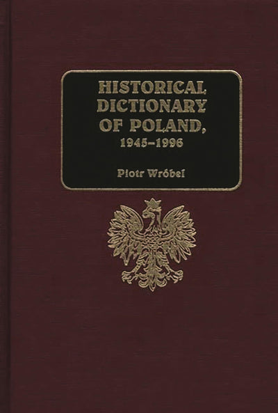 Historical Dictionary of Poland, 1945-1996 (Radical Traditions: Theology in a)