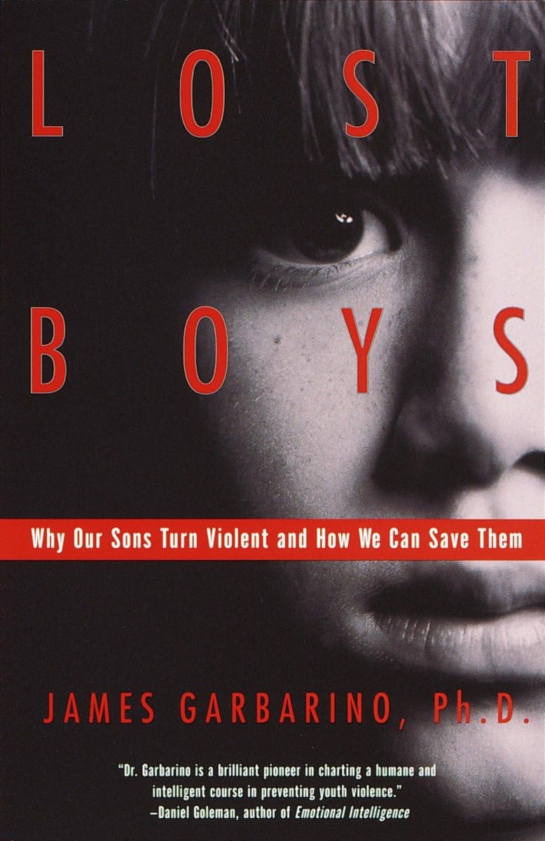 Lost Boys: Why Our Sons Turn Violent and How We Can Save The