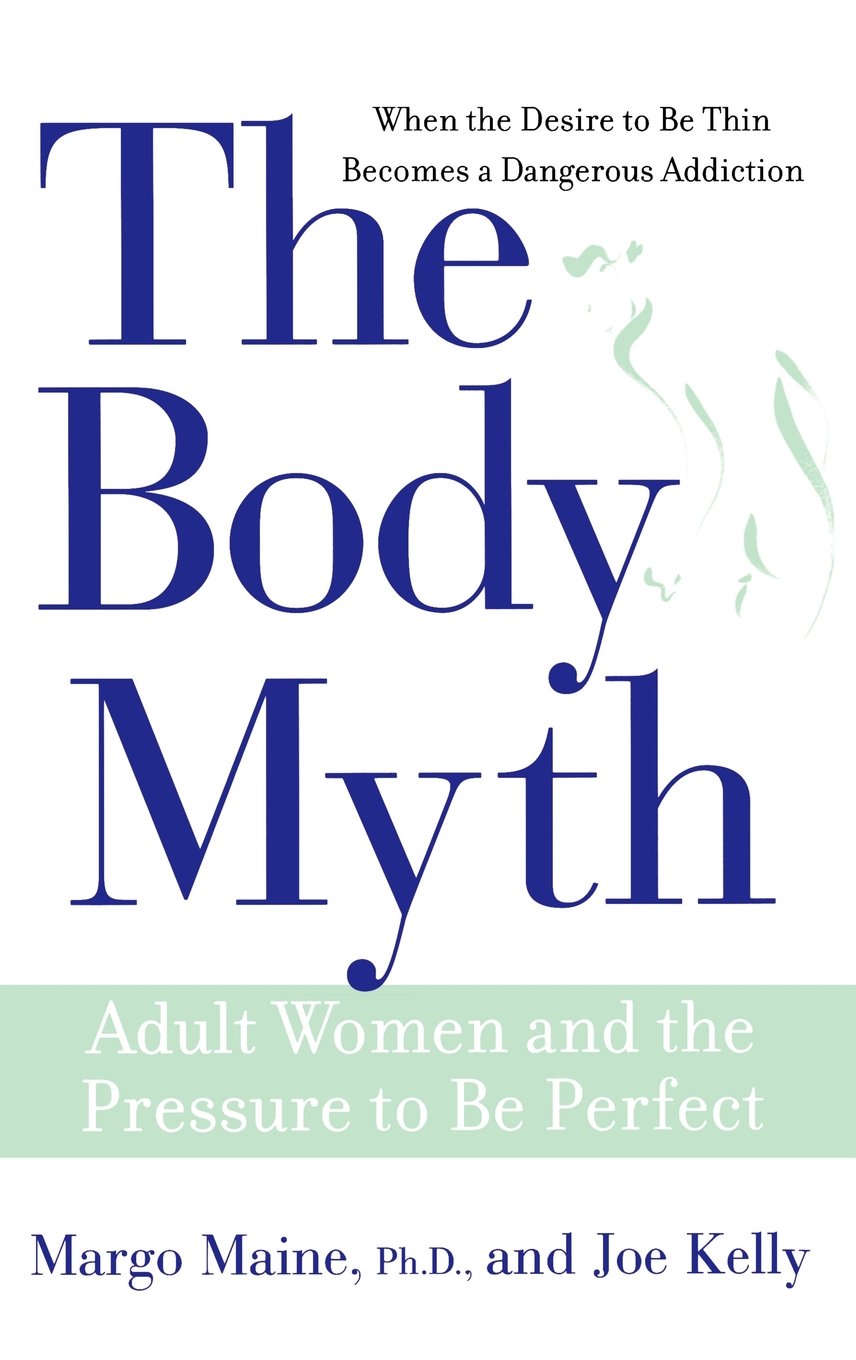 The Body Myth: Adult Women and the Pressure to be Perfect by