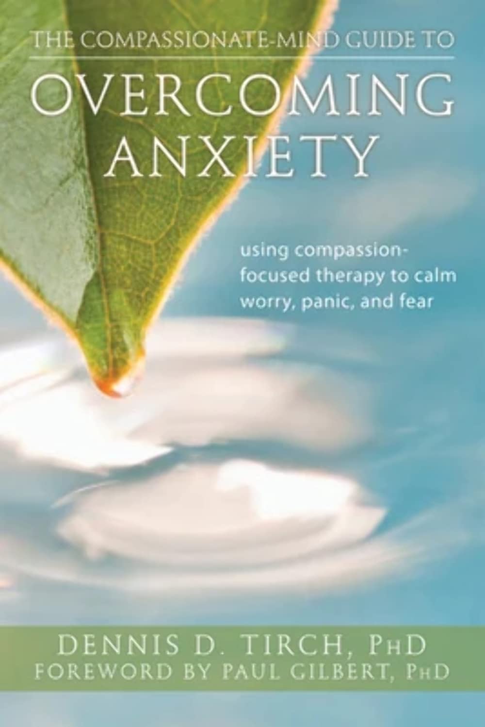 The Compassionate-Mind Guide to Overcoming Anxiety: Using Co