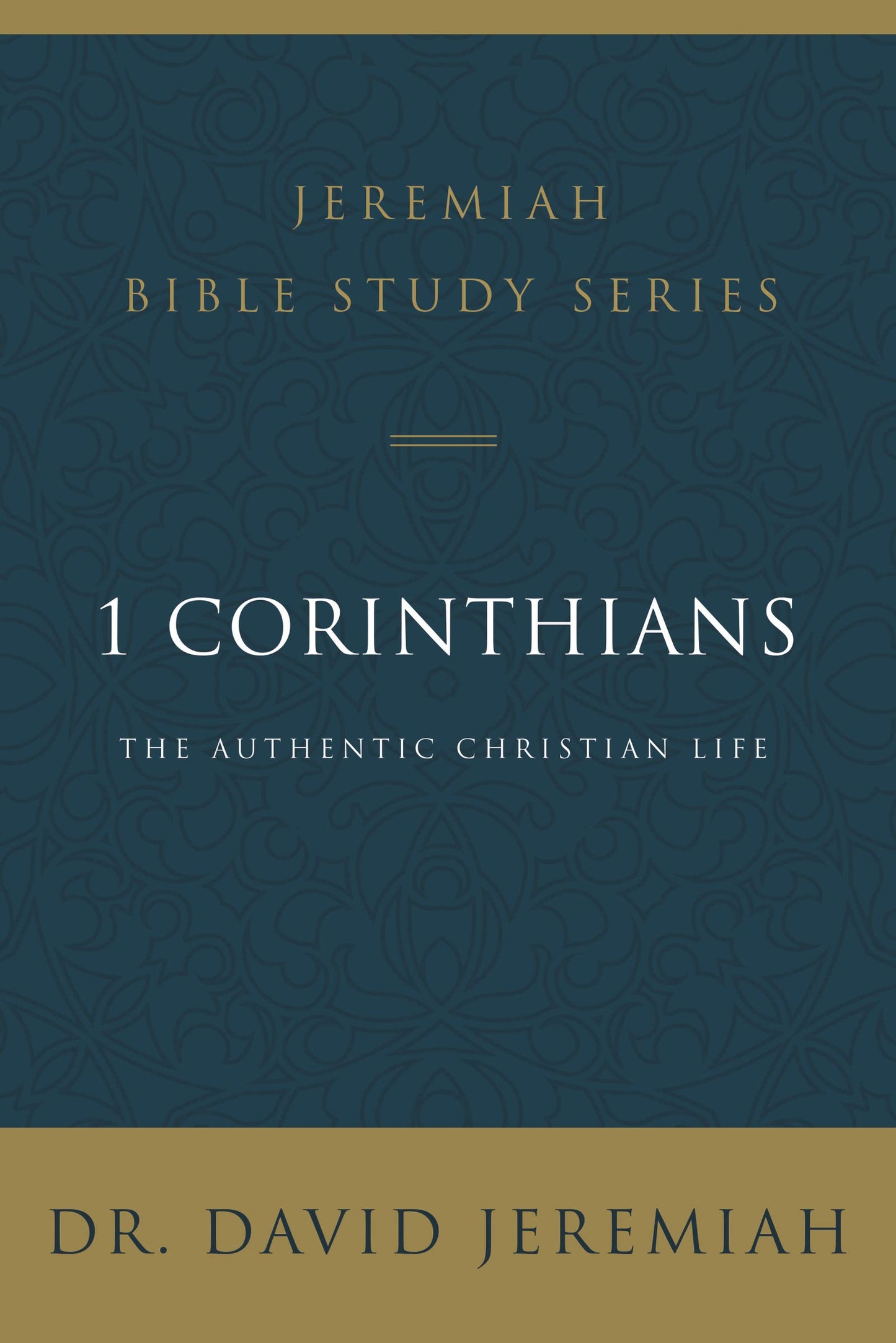 1 Corinthians: The Authentic Christian Life (Jeremiah Bible Study Series)