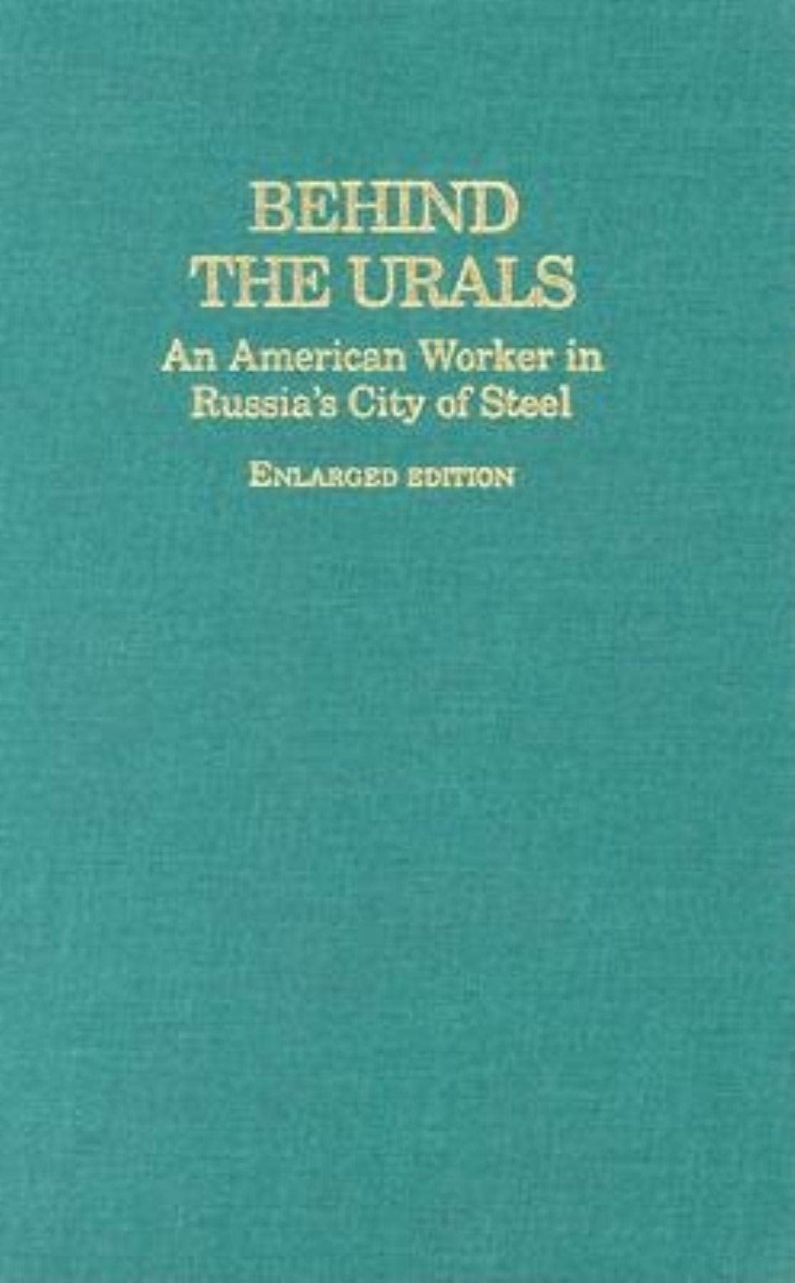 Behind the Urals: An American Worker in Russia's City of Ste