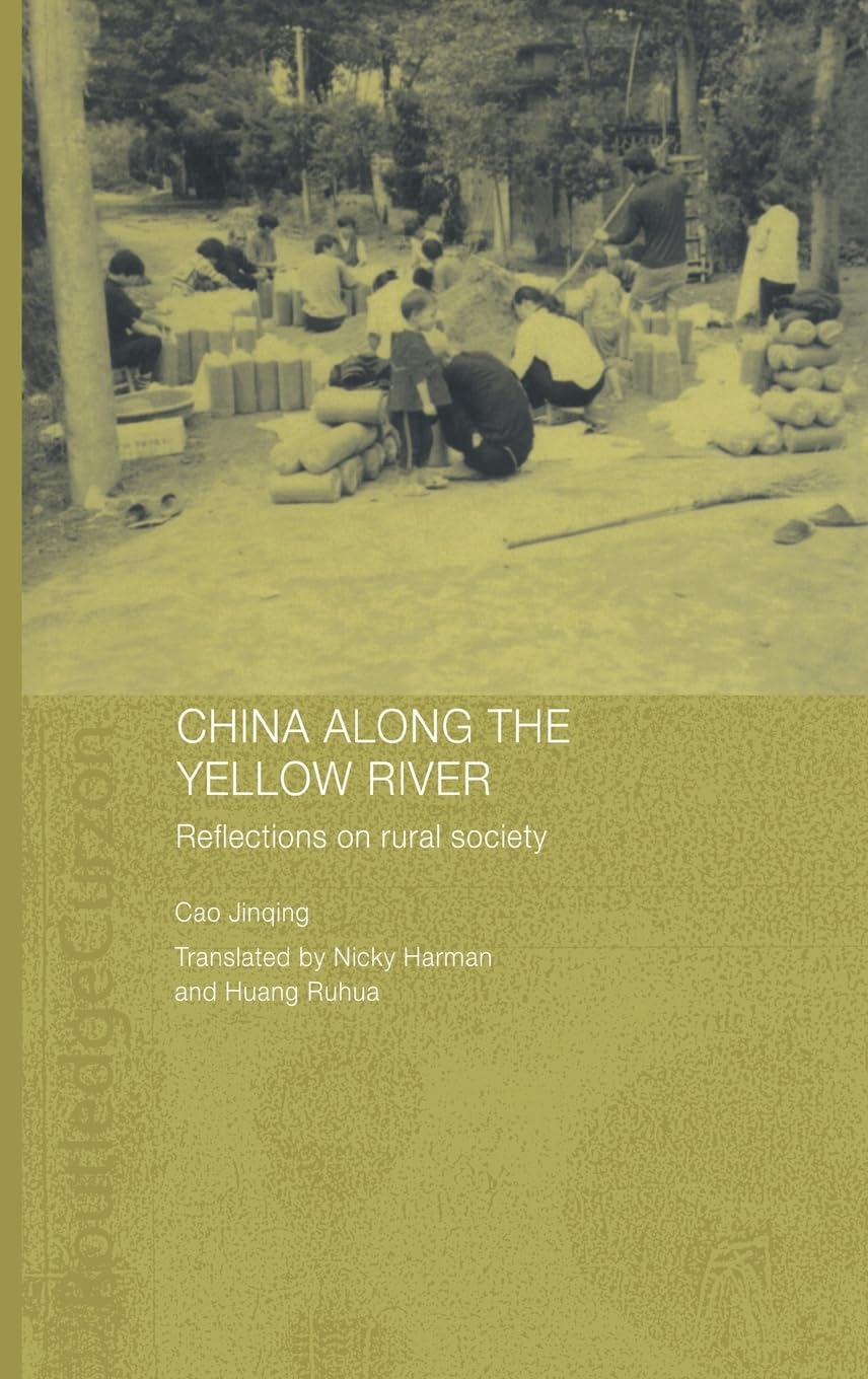 China Along the Yellow River: Reflections on Rural Society (Routledge Studies on the Chinese Economy)