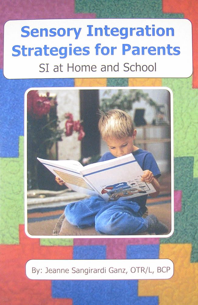 Sensory Integration Strategies for Parents : SI at Home and
