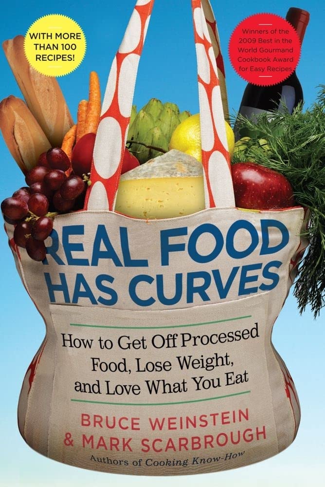 Real Food Has Curves: How to Get Off Processed Food, Lose We