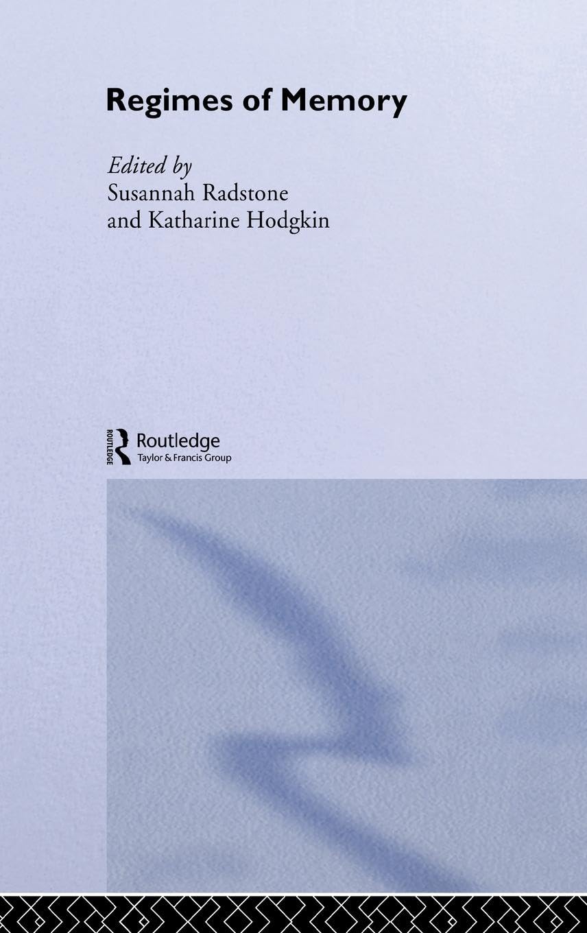 Regimes of Memory (Routledge Studies in Memory and Narrative)