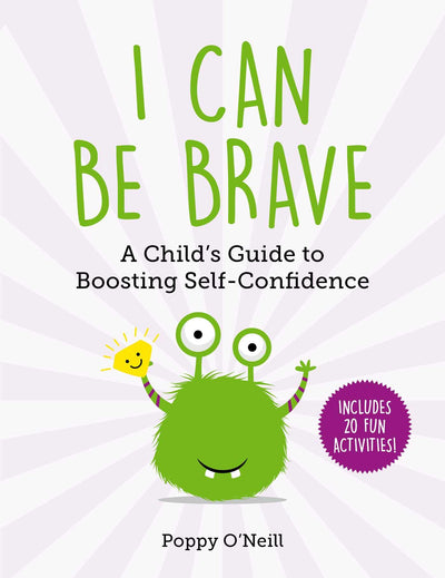 I Can Be Brave: A Child's Guide to Boosting Self-Confidence (4) (Child's Guide to Social and Emotional Learning)