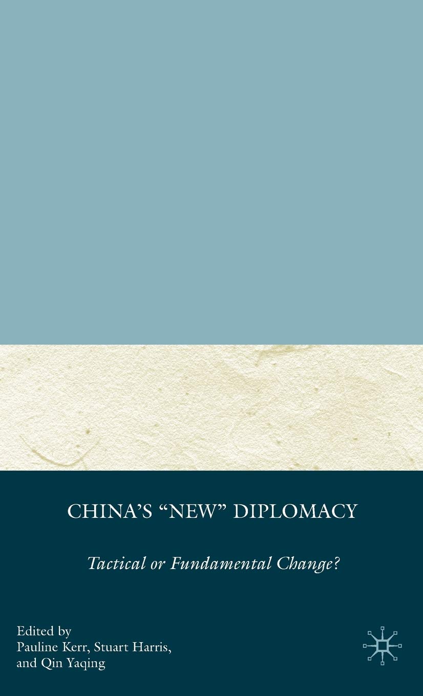 China's "New" Diplomacy: Tactical or Fundamental Change? (Palgrave Series in Asian Governance)