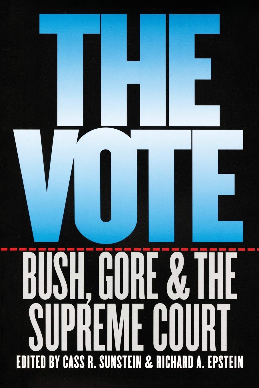 The Vote: Bush, Gore, and the Supreme Court