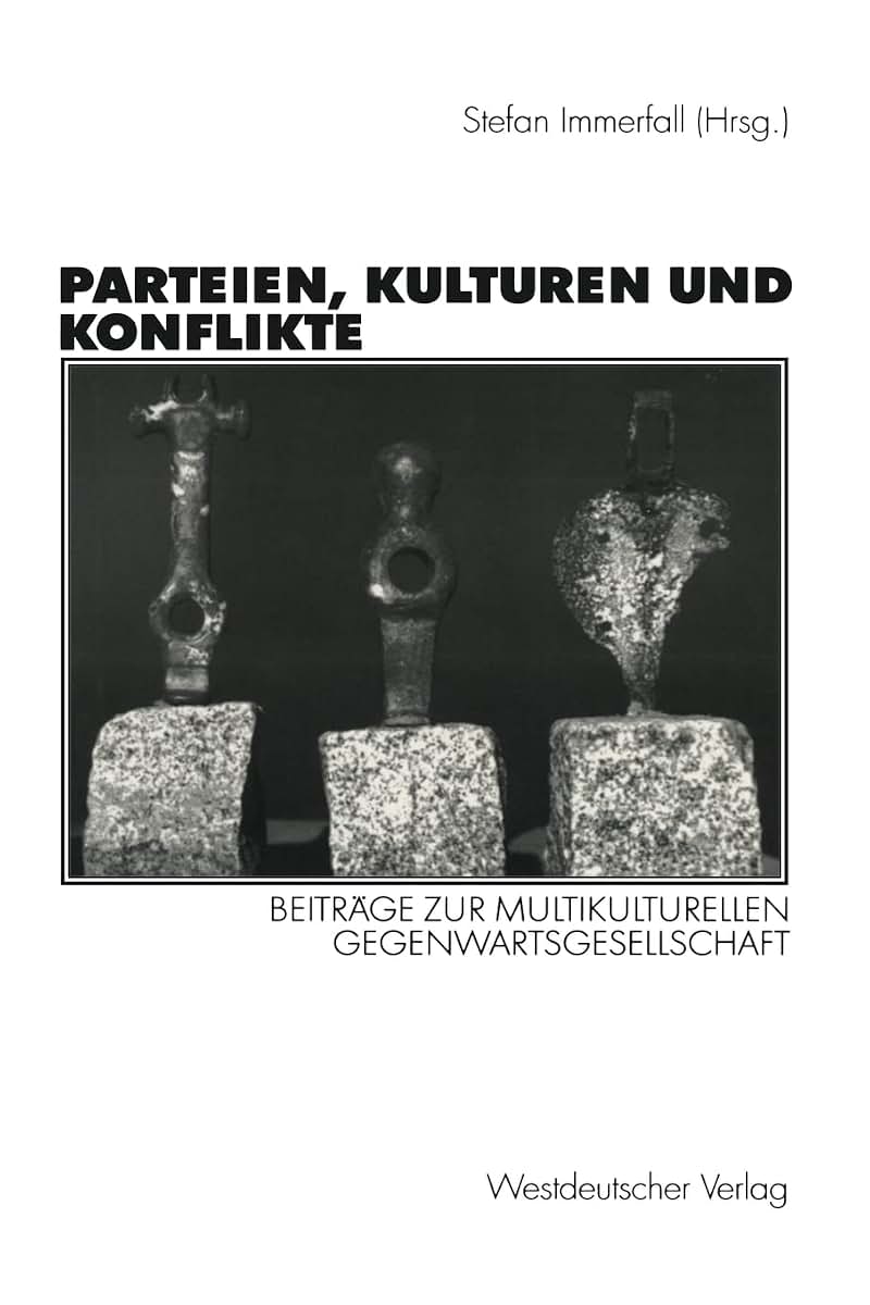 Parteien, Kulturen und Konflikte: Beitrge zur multikulturellen Gegenwartsgesellschaft Festschrift fr Alf Mintzel (German Edition)