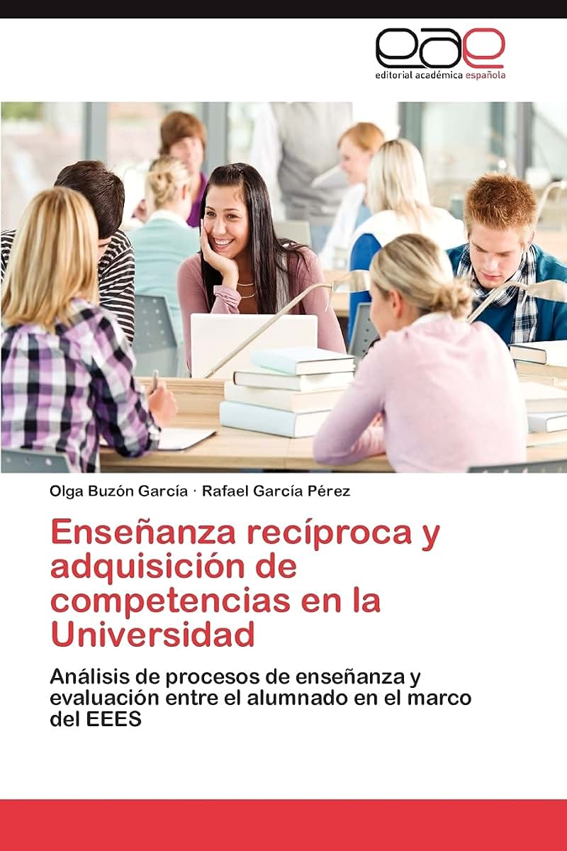Enseanza recíproca y adquisición de competencias en la Universidad: Análisis de procesos de enseanza y evaluación entre el alumnado en el marco del EEES (Spanish Edition)