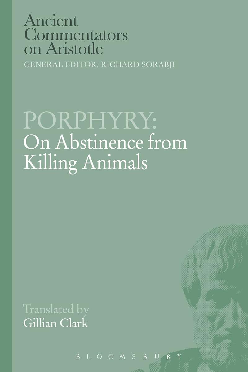 Porphyry: On Abstinence from Killing Animals (Ancient Commentators on Aristotle)