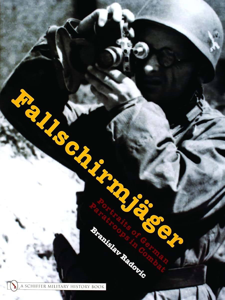 Fallschirmjger: Portraits of German Paratroops in Combat