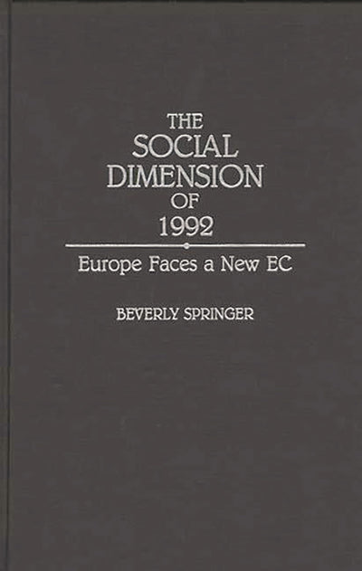 The Social Dimension of 1992: Europe Faces a New EC (Contributions in Labor Studies)