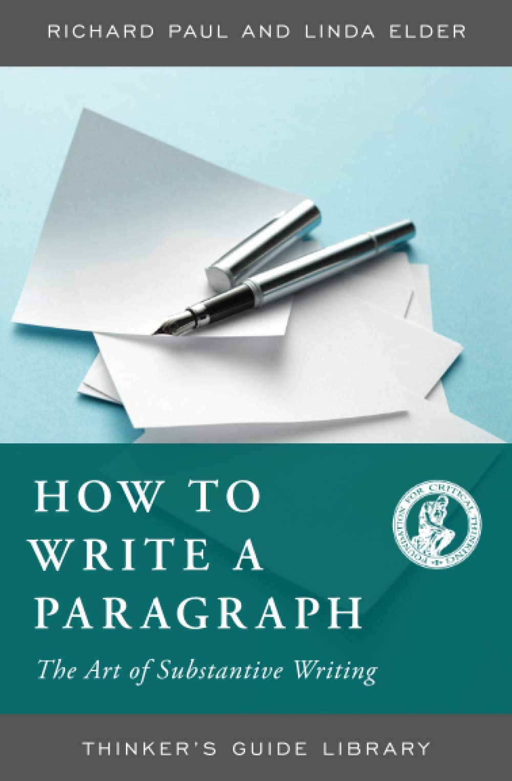 HOW TO WRITE A PARAGRAPH:THE ART OF SUBSTANTIVE WRITING (Thinker's Guide Library)