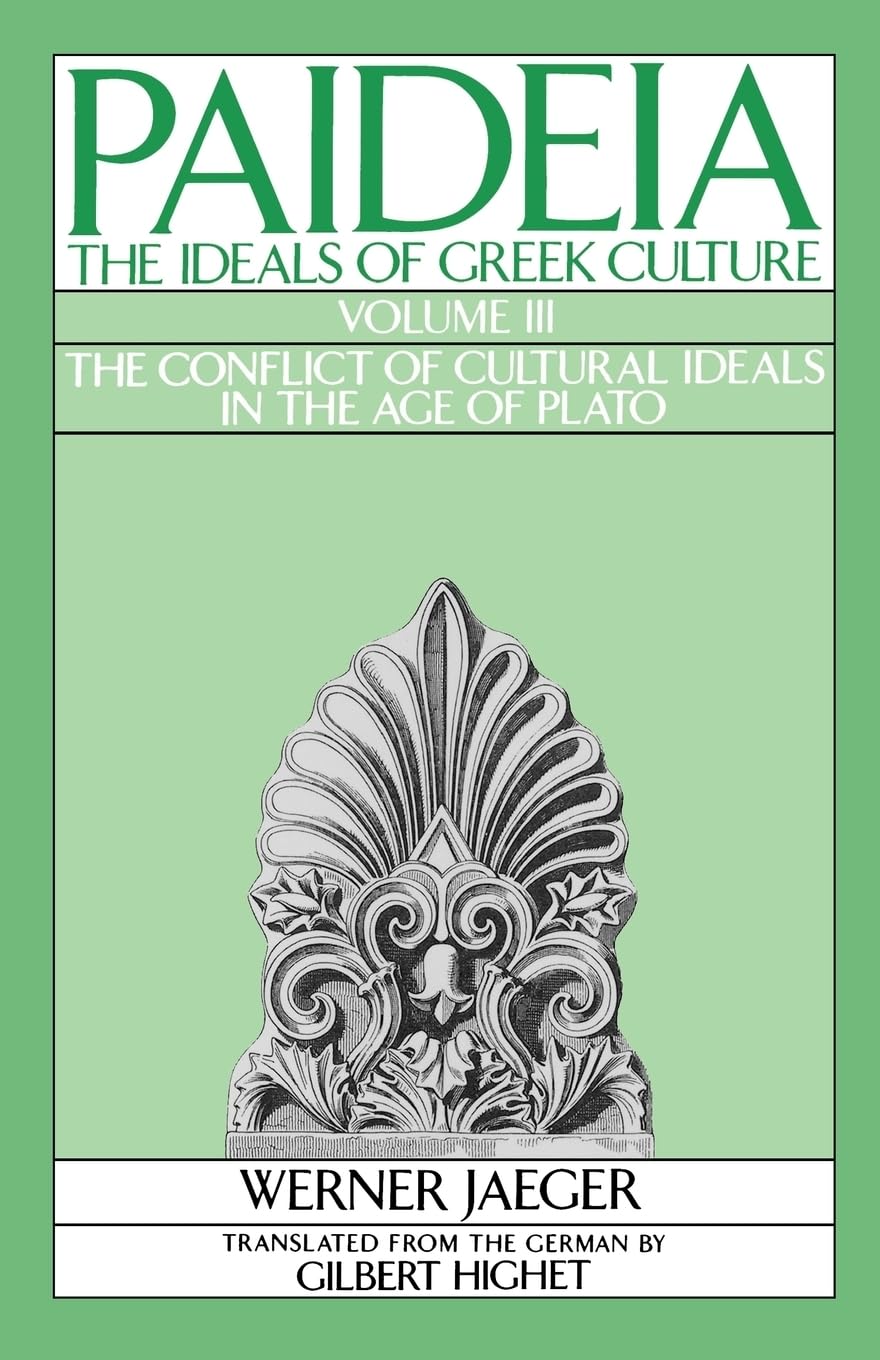 Paideia: The Ideals of Greek Culture: Volume III: The Confli