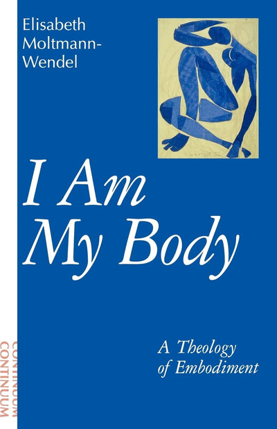 I Am My Body: A Theology of Embodiment