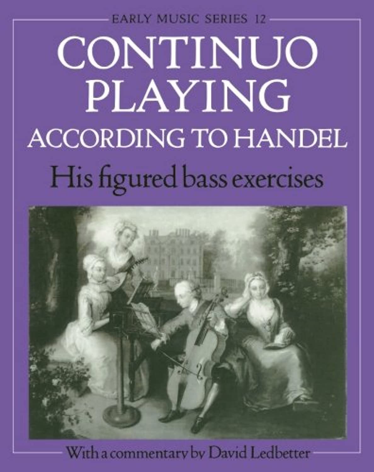Continuo Playing According to Handel: His Figured Bass Exercises (Early Music Series)