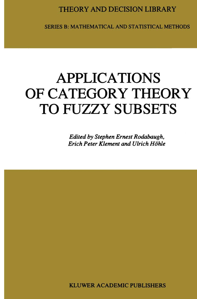 Applications of Category Theory to Fuzzy Subsets (Theory and Decision Library B, 14)
