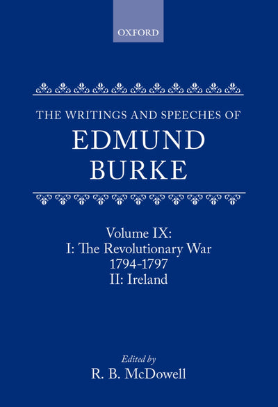 The Writings and Speeches of Edmund Burke: Volume IX: The Revolutionary War, 1794-1797, and Ireland