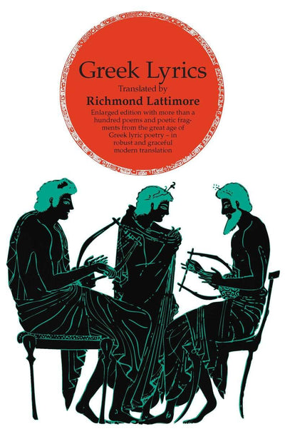 Greek Lyrics, Second Edition: More than a Hundred Poems and Poetic Fragments from the Great Age of Greek Lyric Poetry (Phoenix Books)