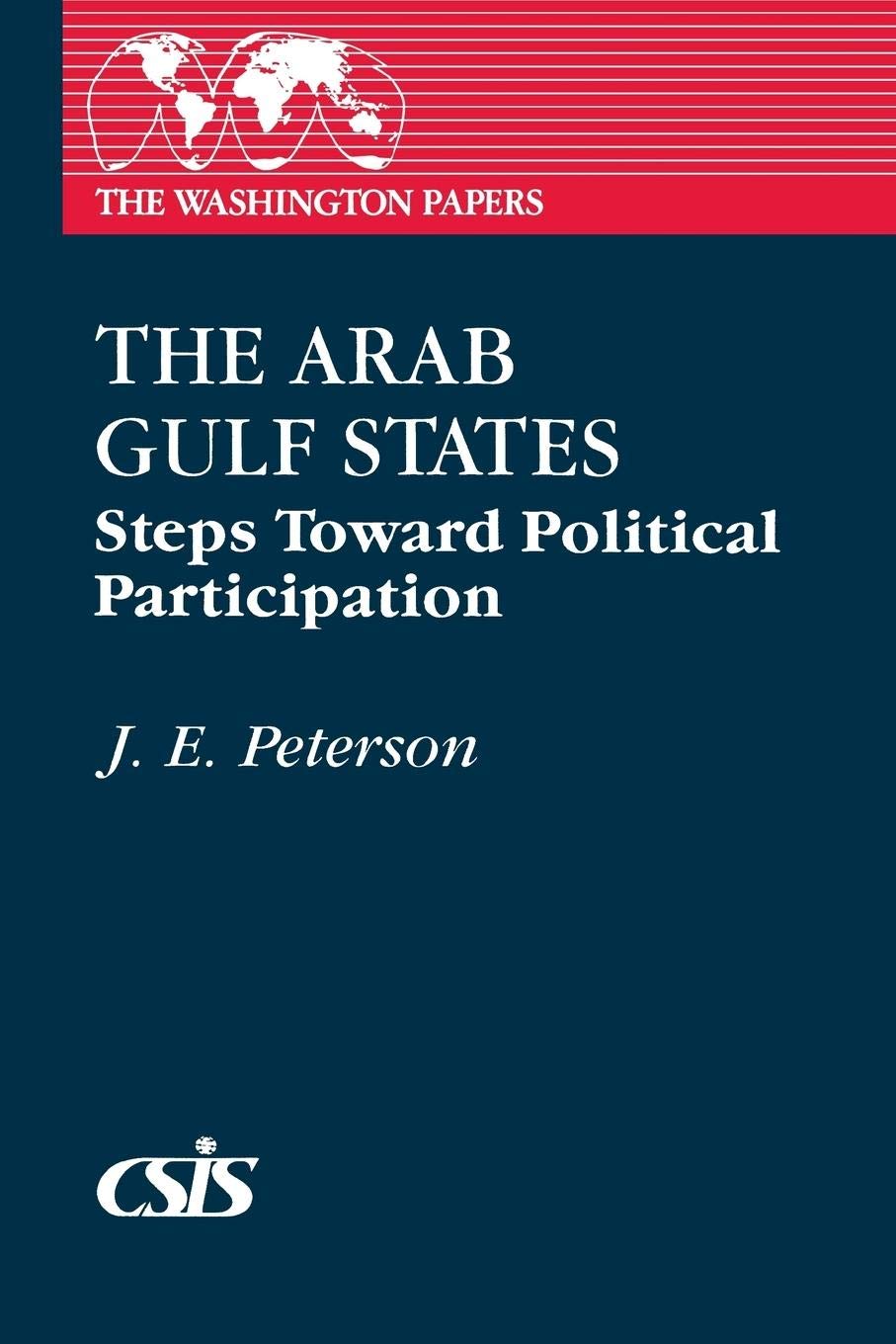 The Arab Gulf States: Steps Toward Political Participation (The Washington Papers)