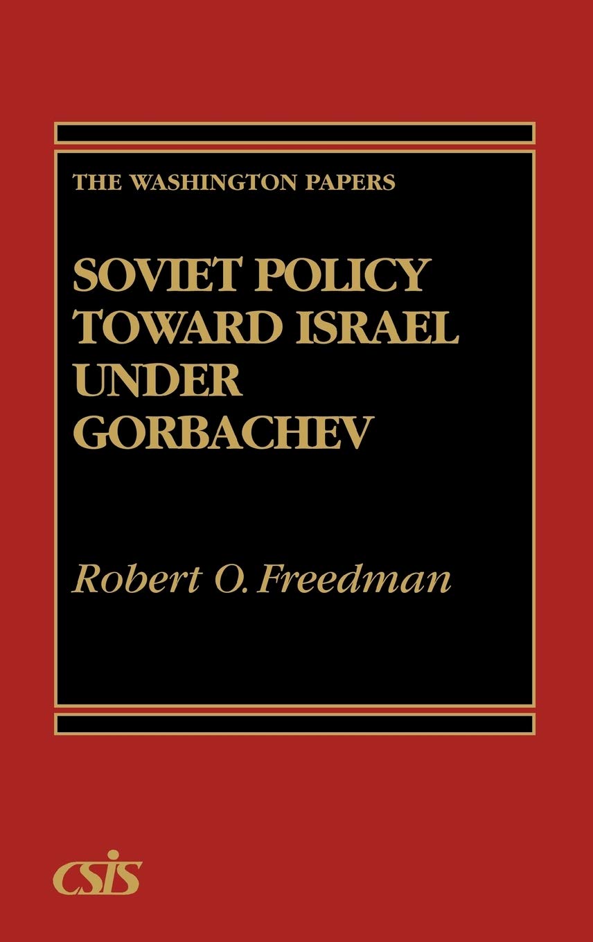 Soviet Policy Toward Israel Under Gorbachev (The Washington Papers)