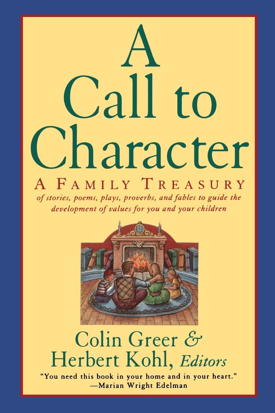 A Call to Character: Family Treasury of Stories, Poems, Plays, Proverbs, and Fables to Guide the Development of Values for You and Your Children