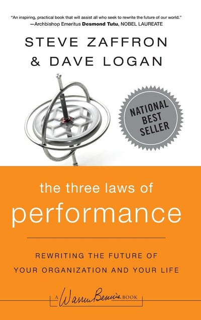 The Three Laws of Performance: Rewriting the Future of Your Organization and Your Life (J-B Warren Bennis Series)