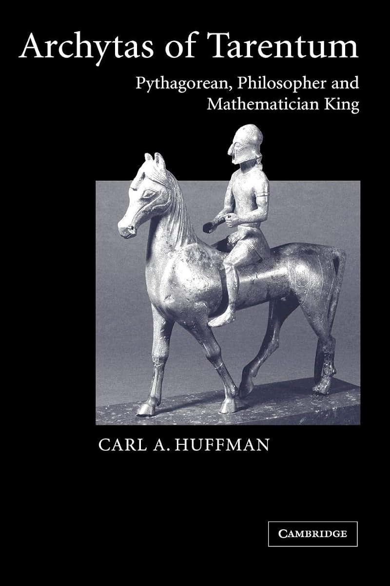 Archytas of Tarentum: Pythagorean, Philosopher and Mathematician King