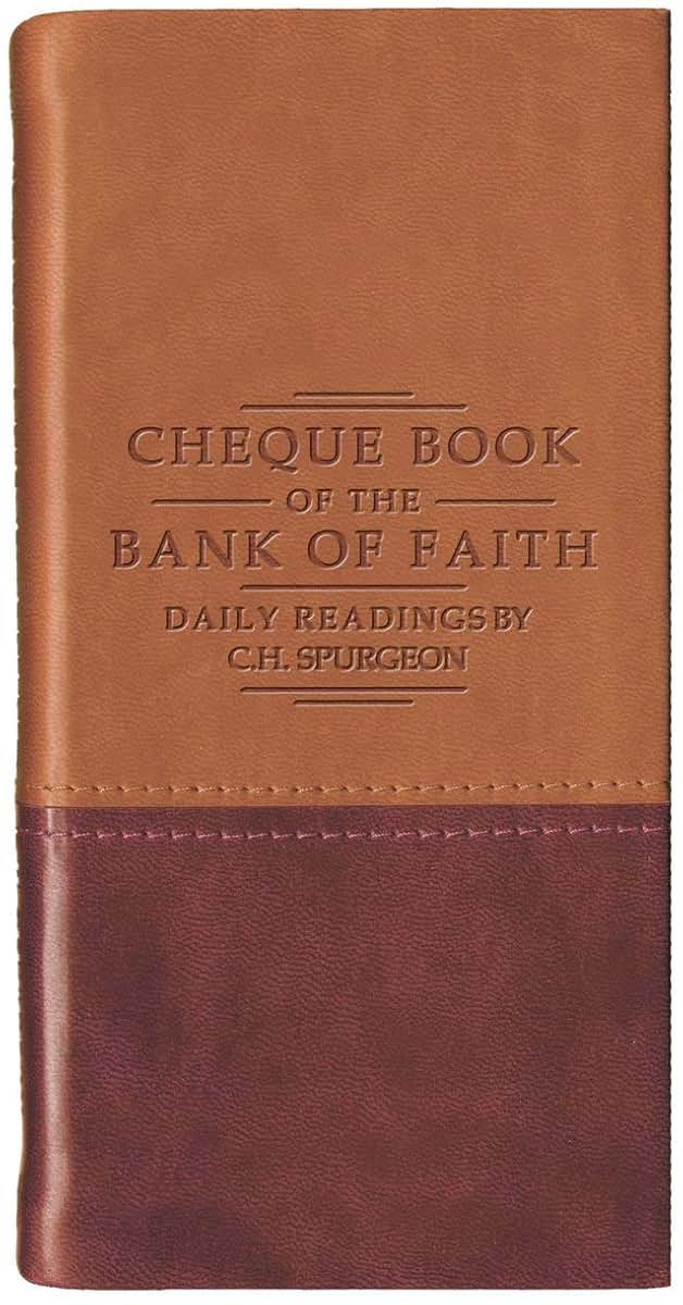 Chequebook of the Bank of Faith - Tan/Burgundy: Daily Readings by C. H. Spurgeon (Daily Readings - Spurgeon)