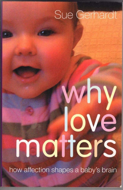 Why Love Matters: How Affection Shapes a Baby's Brain