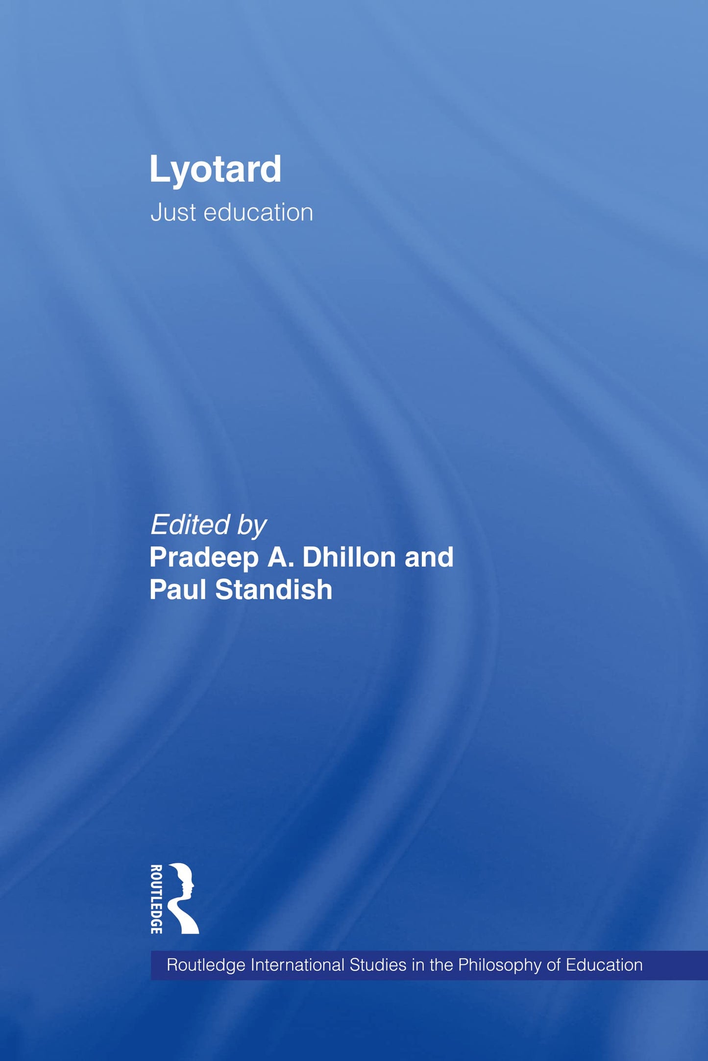 Lyotard: Just Education (Routledge International Studies in the Philosophy of Education)