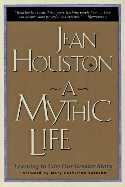 A Mythic Life: Learning to Live our Greater Story