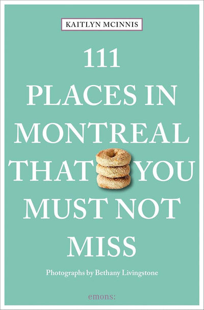 111 Places in Montreal That You Must Not Miss (111 Places in .... That You Must Not Miss)