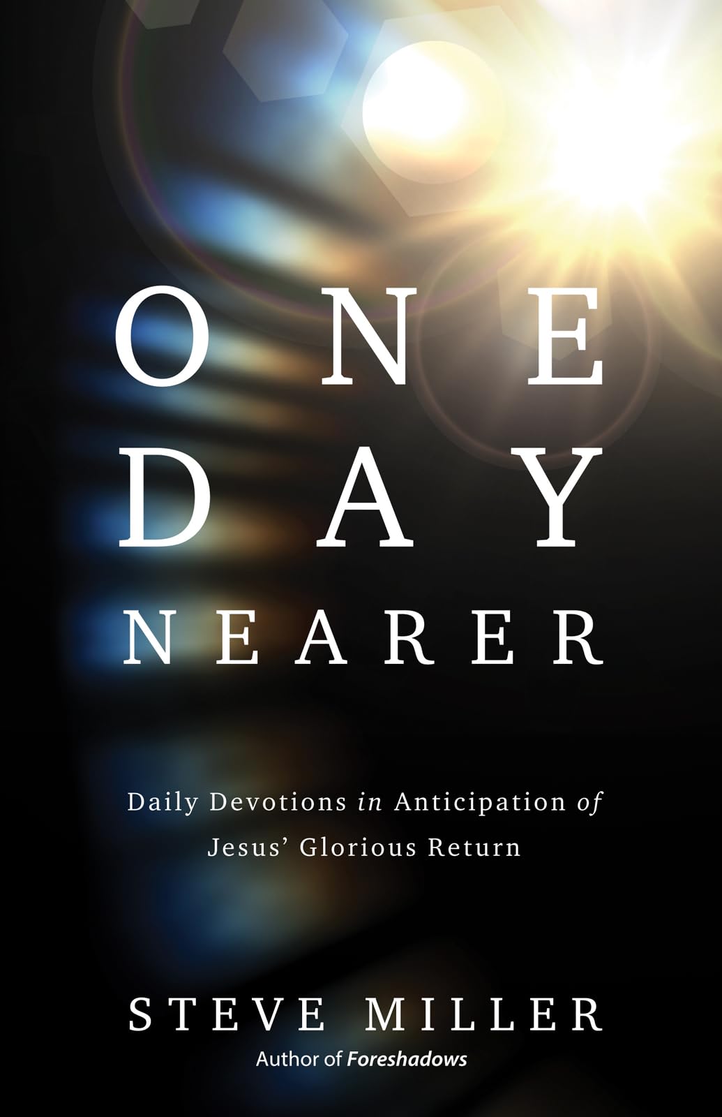 One Day Nearer: Daily Devotions in Anticipation of Jesus' Gl