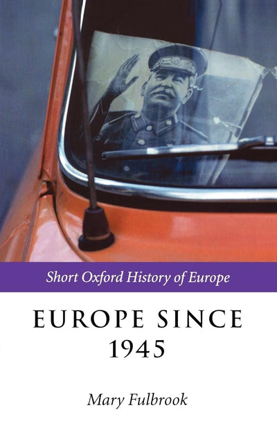 Europe since 1945 (Short Oxford History of Europe)