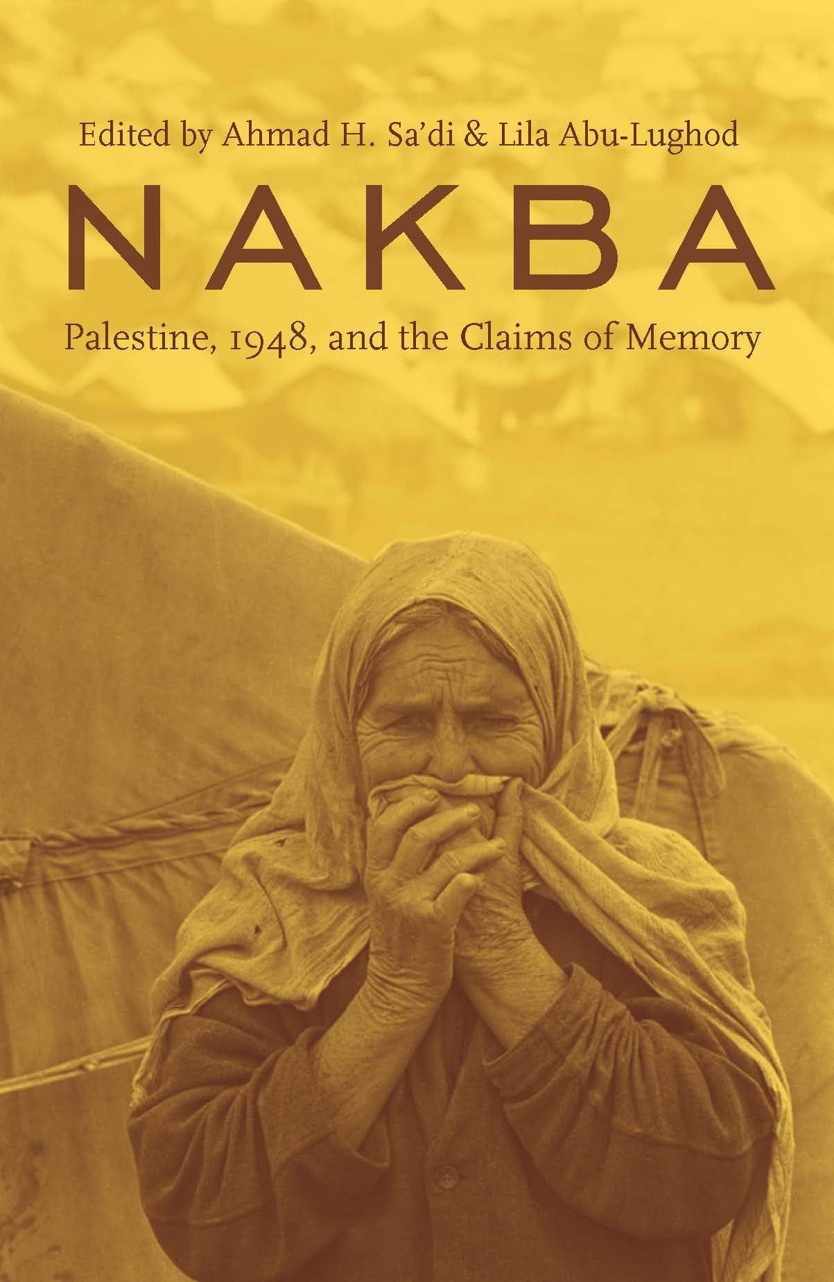 Nakba: Palestine, 1948, and the Claims of Memory (Cultures o