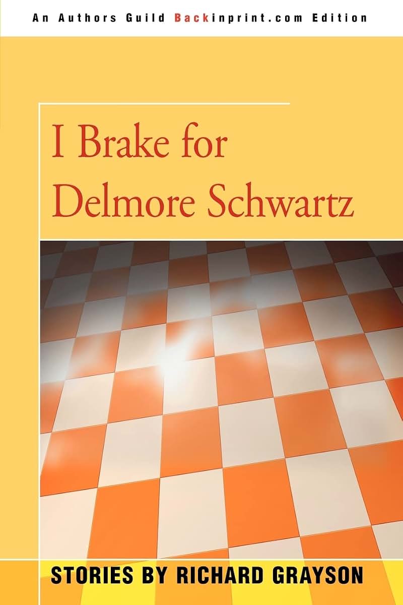I Brake for Delmore Schwartz: Stories