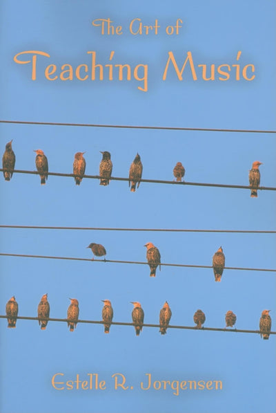 The Art of Teaching Music (Counterpoints: Music and Education)