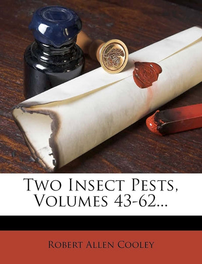 Two Insect Pests, Volumes 43-62...